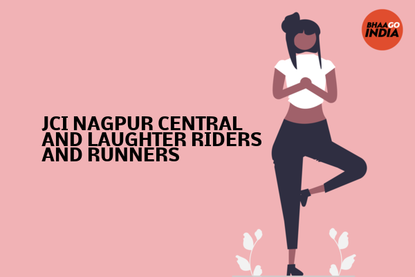 Cover Image of Event organiser - JCI NAGPUR CENTRAL AND LAUGHTER RIDERS AND RUNNERS | Bhaago India